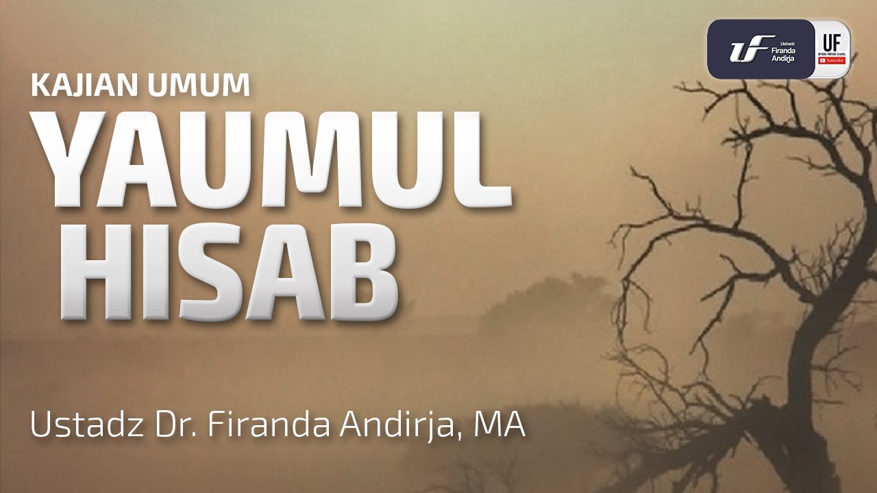 Yaumul Hisab - Ustadz Dr. Firanda Andirja M.A