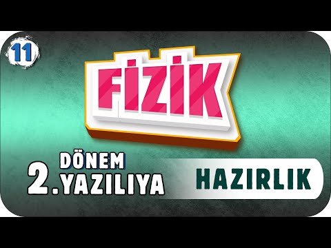 11. Sınıf Fizik 2.Dönem 2.Yazılıya Hazırlık #2023