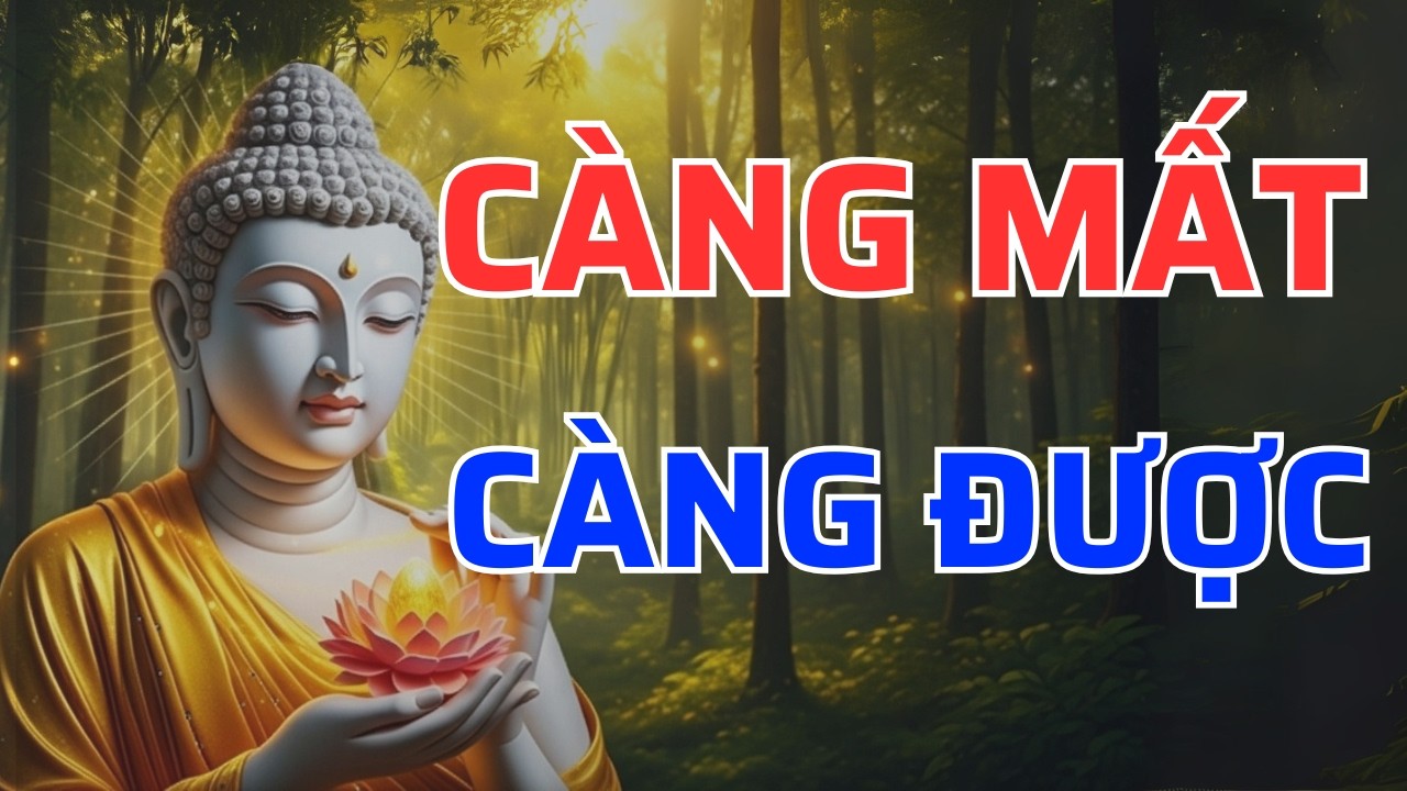 Càng Mất Càng Được – Phật Dạy Về Nhân Quả Và Phước Báu Ẩn Sau Mất Mát