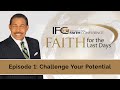 Challenge Your Potential - Faith for The Last Days