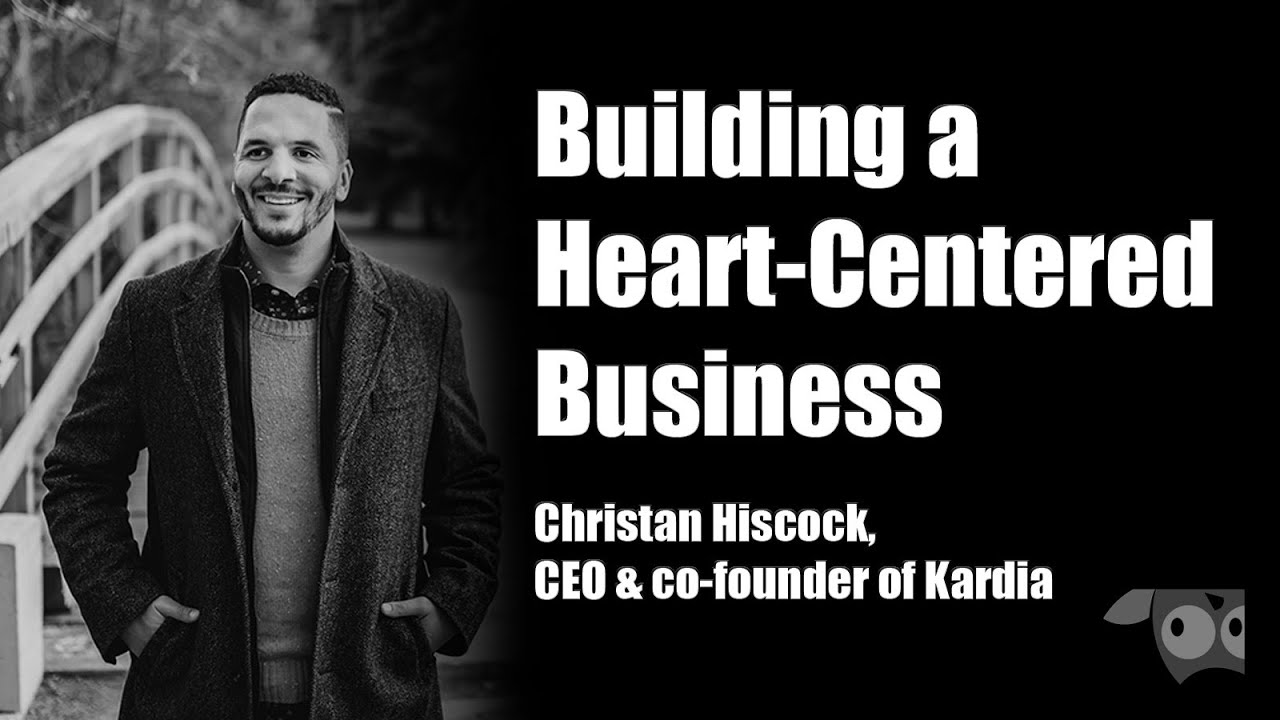 Building a Heart Centered Business with Christan Hiscock, CEO & co founder of Kardia