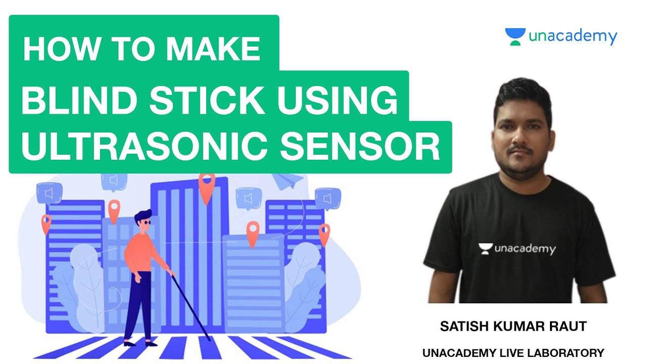 DIY Smart Blind Stick Using Ultrasonic Sensor | Unacademy Live Laboratory | Satish Kumar Sir