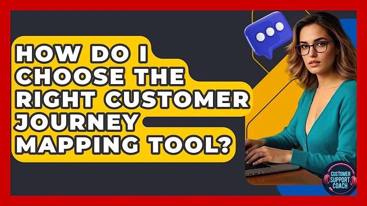 How Do I Choose The Right Customer Journey Mapping Tool? - Customer Support Coach