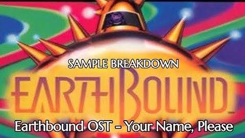 (SAMPLE BREAKDOWN) Earthbound OST - Your Name, Please