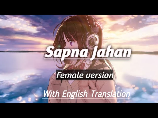 Sapna Jahan|| Female version with English Translation|| class=