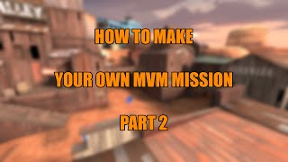How to make your own MVM mission | Part 2