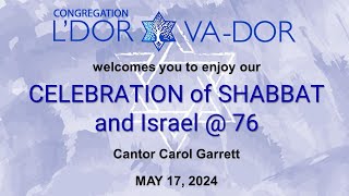 05/17/2024 Celebrate SHABBAT & ISRAEL's 76th Birthday with Congregation L'Dor Va-Dor!