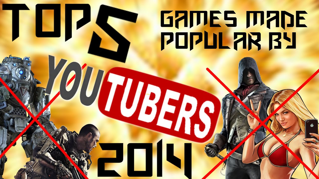 Top 5 Games Made Popular By YouTubers 2014 YouTube