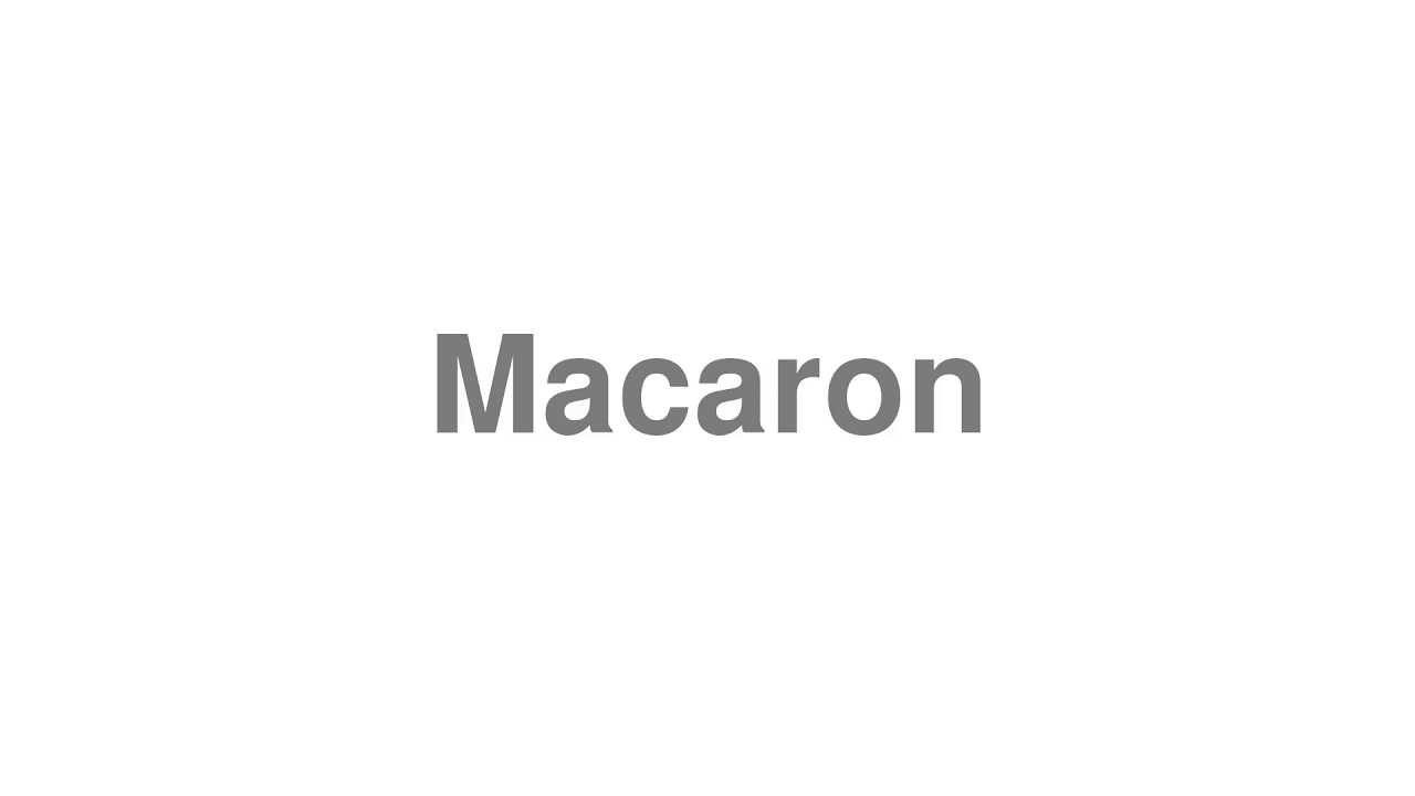 How to Pronounce "Macaron"