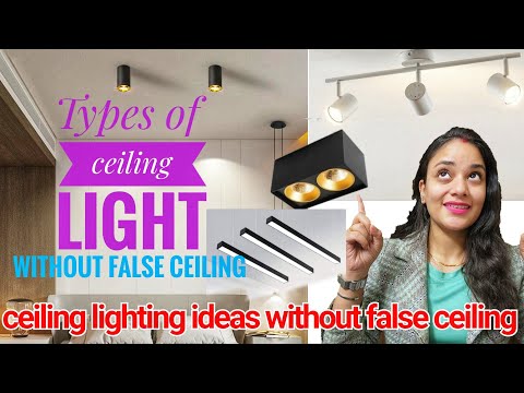 Type of ceiling light without false ceiling, diff uses of ceiling light. surface panel & spot