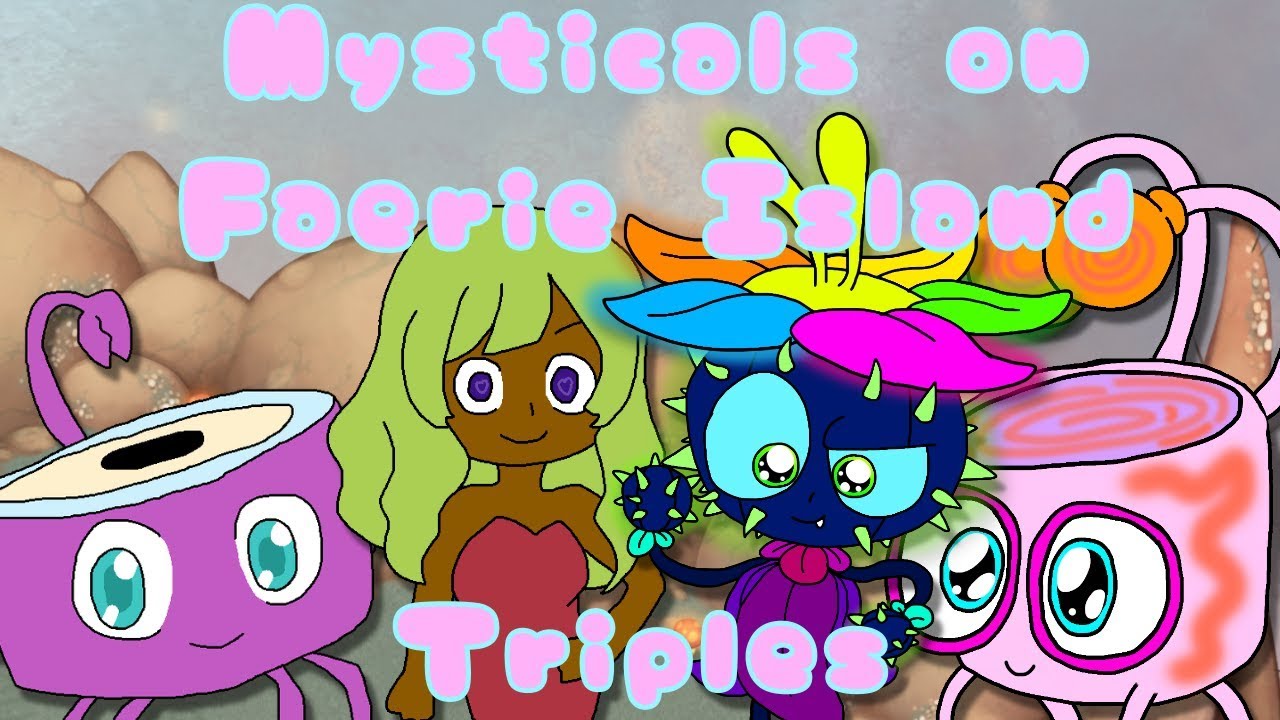 My Singing Monsters || Mysticals on Faerie Island - Triple Elementals