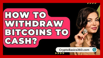 How to Withdraw Bitcoins to Cash? - CryptoBasics360.com
