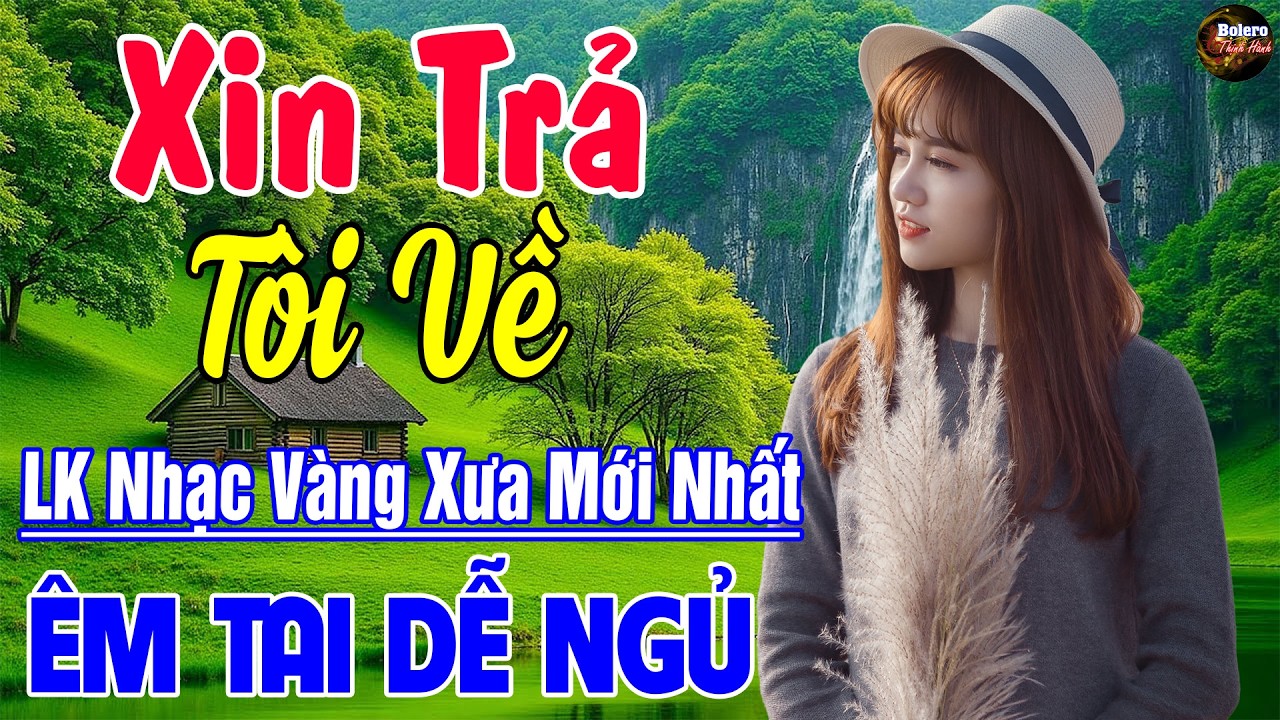 XIN TRẢ TÔI VỀ - Mở Thật To LK Rumba Hải Ngoại Còn Mãi Theo Thời Gian, Nhạc Bolero ÊM TAI DỄ NGỦ