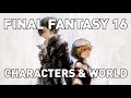 Final Fantasy 16 - World and Characters Overview & Analysis