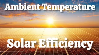 Ambient Temperature Affecting Solar Module Efficiency