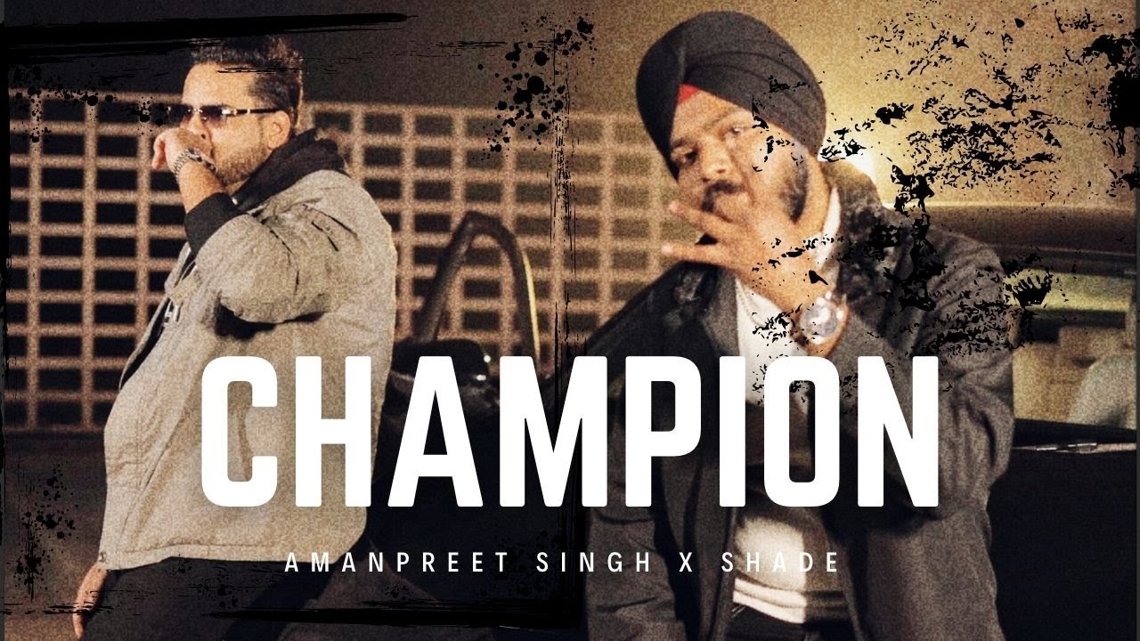 Watch Champion (Official Music Video): Amanpreet Singh X SHADE - Latest Punjabi Songs 2025 on YouTube Watch Champion (Official Music Video): Amanpreet Singh X SHADE - Latest Punjabi Songs 2025 on YouTube