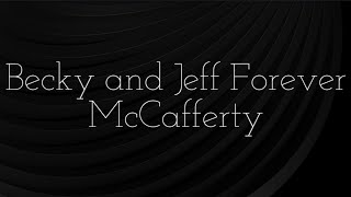 Becky and Jeff Forever McCafferty lyrics