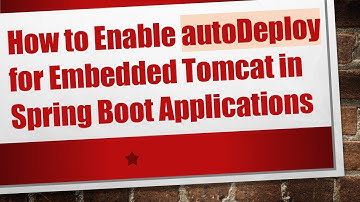 How to Enable autoDeploy for Embedded Tomcat in Spring Boot Applications