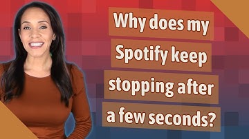Why does my Spotify keep stopping after a few seconds?