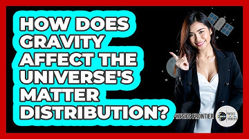 How Does Gravity Affect The Universe