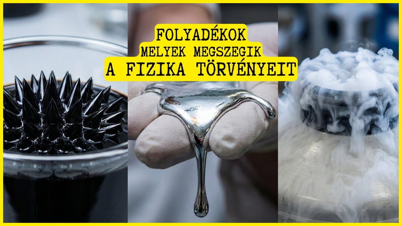 A Világ Legfurcsább folyadékai - 15 folyadék, ami megszegi a fizika törvényeit