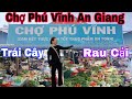 Khám Phá Chợ Phú Vĩnh An Giang – Thủy Sản Tươi, Rau Cải Xanh &amp; Trái Cây Ngon