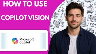 How to use Copilot Vision Full Guide 2026