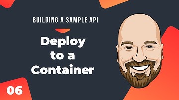 Deploying to a Container and Docker Hub - Building a Sample API in C# Course