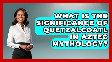 What Is the Significance of Quetzalcoatl in Aztec Mythology? | Exploring Ancient Myths