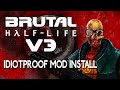 Brutal half life 3 easy install Guide