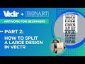 Artwork For Beginners Part 2: How To Split Large Design Into Multiple Ikonart Stencils | Vectr