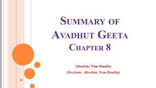 Avadhut Geeta ch 8 summary : Absolute Non-Duality
