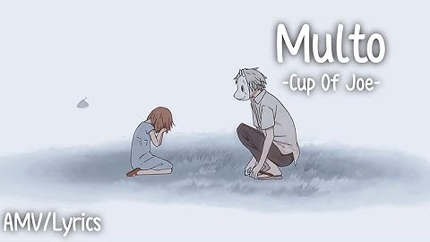 Multo - Cup of Joe - (AMV/Lyrics)