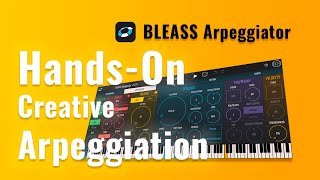 BLEASS Arpeggiator - Plugin Now Available for Desktop & iOS
