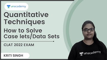 Quantitative Techniques | How to Solve Case Lets/Data Sets | Kriti Singh | Unacademy CLAT