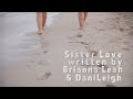 Brianna Leah - DaniLeigh - Sister Love