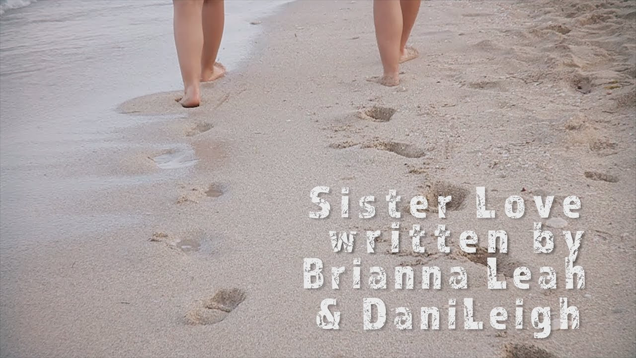 Brianna Leah   DaniLeigh   Sister Love