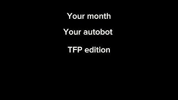 Your Month, Your TFP Autobot. (None of those pics are mine, the song isn’t mid either)
