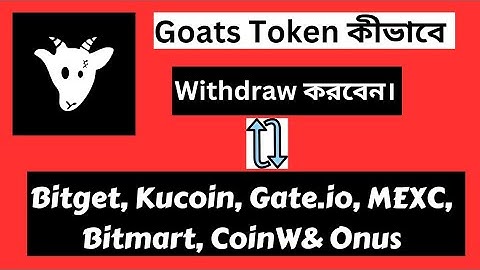 How to Withdraw Goats Token on Bitget, Kucoin, Gate.io, MEXC, Bitmart, Onus & CoinW exchanges?