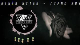 DJ MAWAR HITAM TIPE X 2019 BASSBEAT SLOW - CIPNO RMX