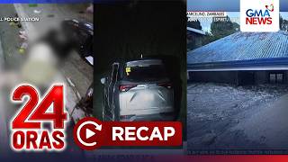 24 Oras: (Part 1) Labi ng mag-ina sa loob ng sasakyan; Lahar sa Zambales; atbp.