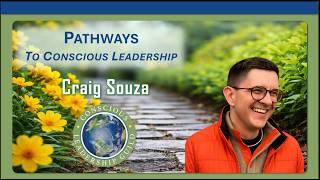 Leading with Love: A practical, experiential approach to conscious leadership with Craig Souza