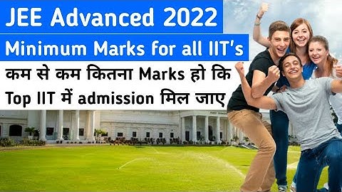 JEE Advanced 2022 cutoff | Minimum marks required for all IITs Branchwise | Explained