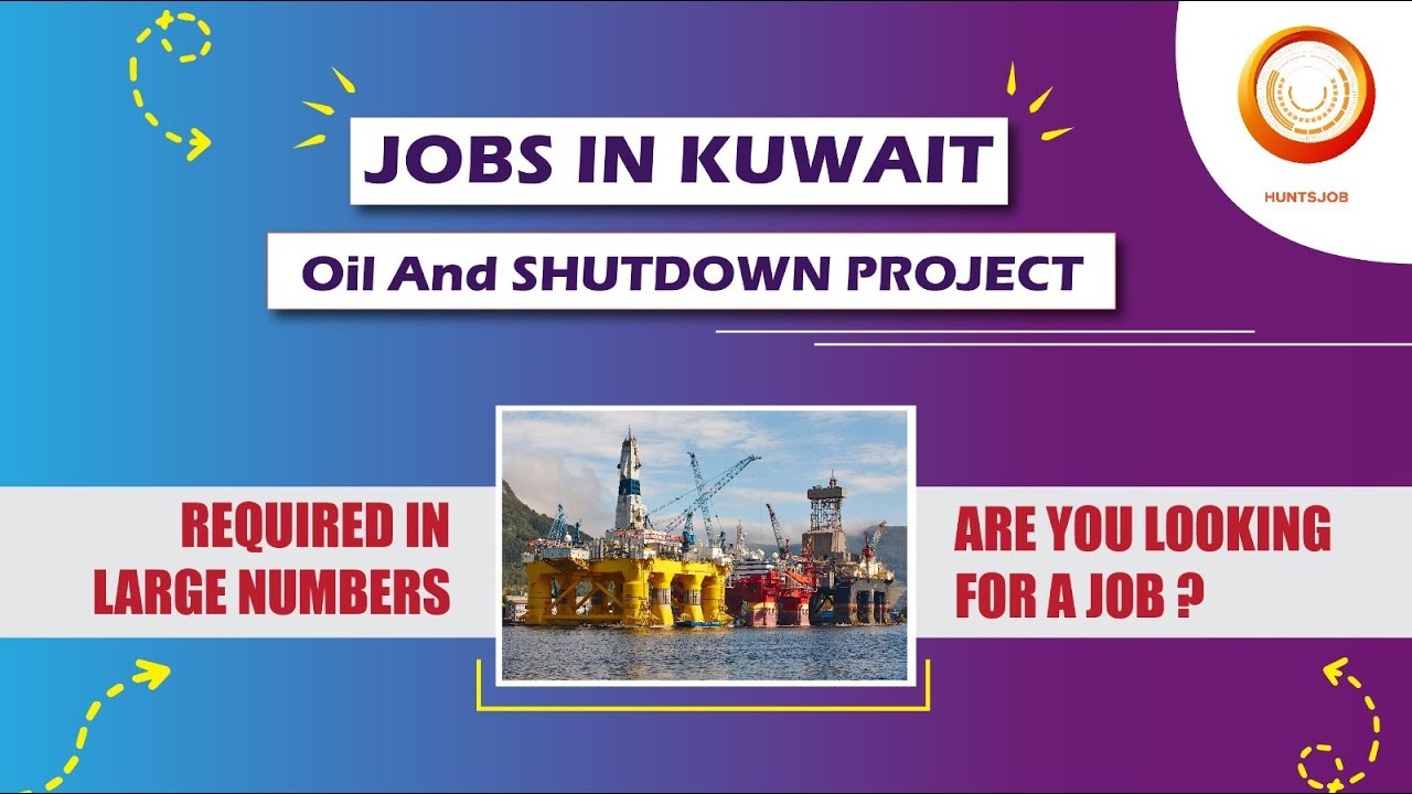 Jobs in  Kuwait | OIL& GAS Shutdown Project | Required In Large No's.