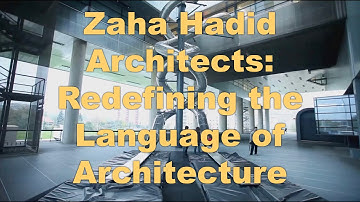 Zaha Hadid Architects — Redefining the Language of Architecture
