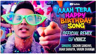 AAAH TERA HAPPY BIRTHDAY SONG (OFFICIAL REMIX) 🎂🔥 | DJ Vibez || Birthday Special Party Mix 2026