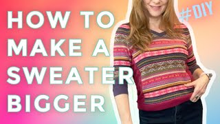 YES, you can make a sweater bigger! (and shorter!)