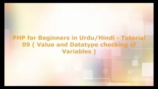PHP for Beginners in Urdu/Hindi - Tutorial 09 ( Value and Datatype checking in Variables )