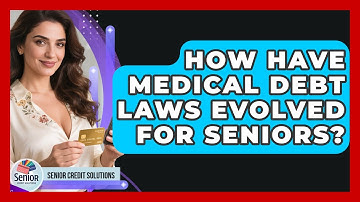 How Have Medical Debt Laws Evolved For Seniors? - Senior Credit Solutions