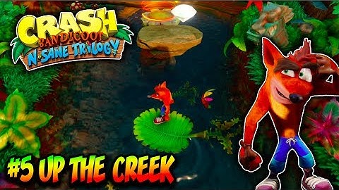 N. Sane Trilogy 100% WALKTHROUGH - (CB1) Part 5: Up The Creek + Time Trial!